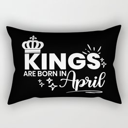 Kings Are Born In April Birthday Quote Rectangular Pillow