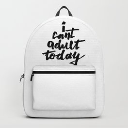 I cant ADULT today Backpack | Cant, Staysafe, Adulting, Black and White, Acrylic, Adult, Ink, Quarantine, Painting, Black And White 