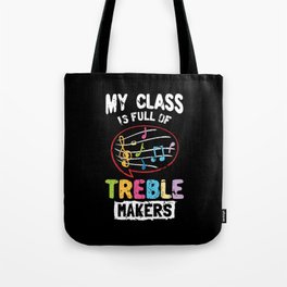 My Class Is Full Of Treble Makers Tote Bag
