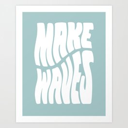 Make Waves Art Print
