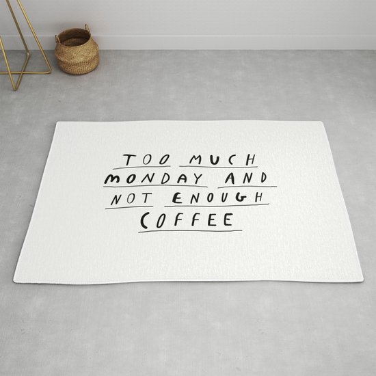 Too Much Monday And Not Enough Coffee Black White Inspirational