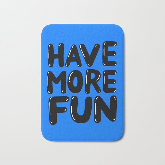 Have more fun Bath Mat