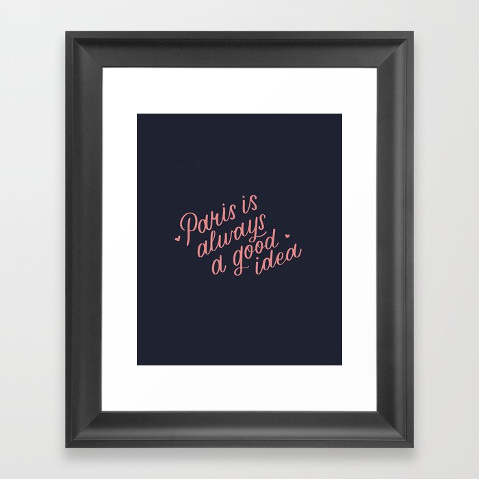 Paris is always a good idea Framed Art Print