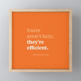 Users aren't lazy, they're efficient Framed Mini Art Print