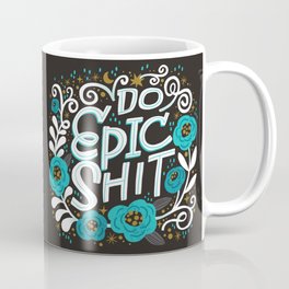 Sh*t People Say: Do Epic Shit Coffee Mug