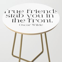 True Friends Stab You In The Front by Oscar Wilde Side Table