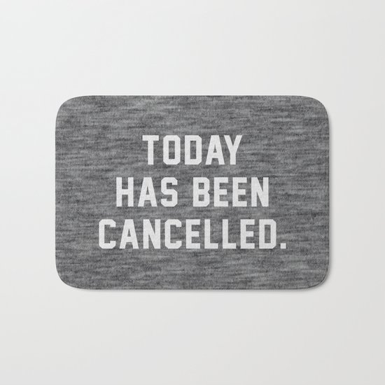 Today has been Cancelled Bath Mat