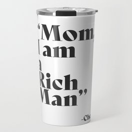 "Mom, I am a Rich Man" Travel Mug