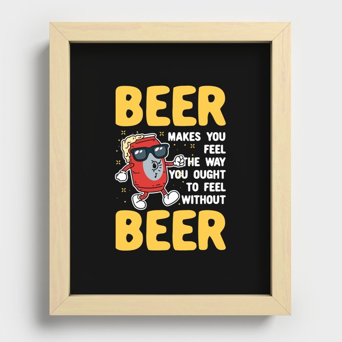 Beer Makes You Feel Recessed Framed Print