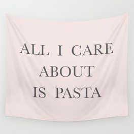 All I care about is Pasta Wall Tapestry