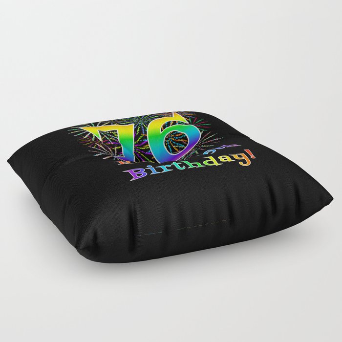 76th Birthday - Fun Rainbow Spectrum Gradient Pattern Text, Bursting Fireworks Inspired Background Floor Pillow