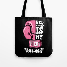Her Fight Is My Fight Breast Cancer Awareness Tote Bag