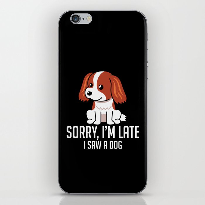 Sorry I’m Late I Saw A Dog iPhone Skin