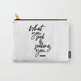 What You Seek Is Seeking You - Rumi Quote - Literature - Typography Print 2 Carry-All Pouch