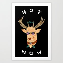 Not Now (Black Edition)  Art Print