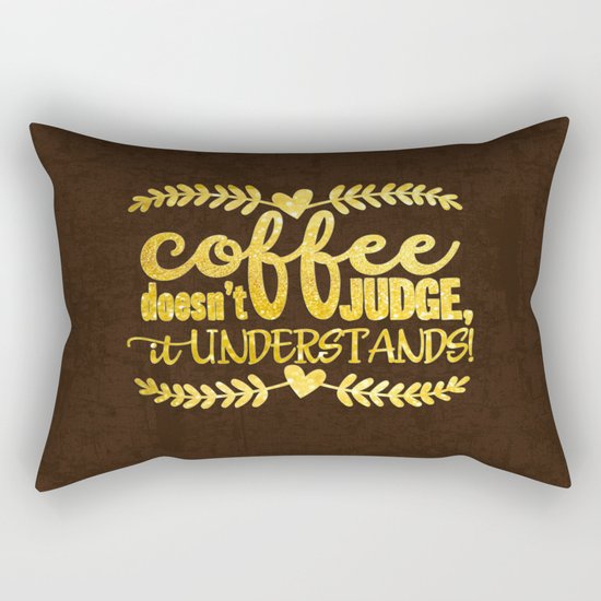 Coffee doesn´t judge, it understands- Gold glitter Typography Rectangular Pillow