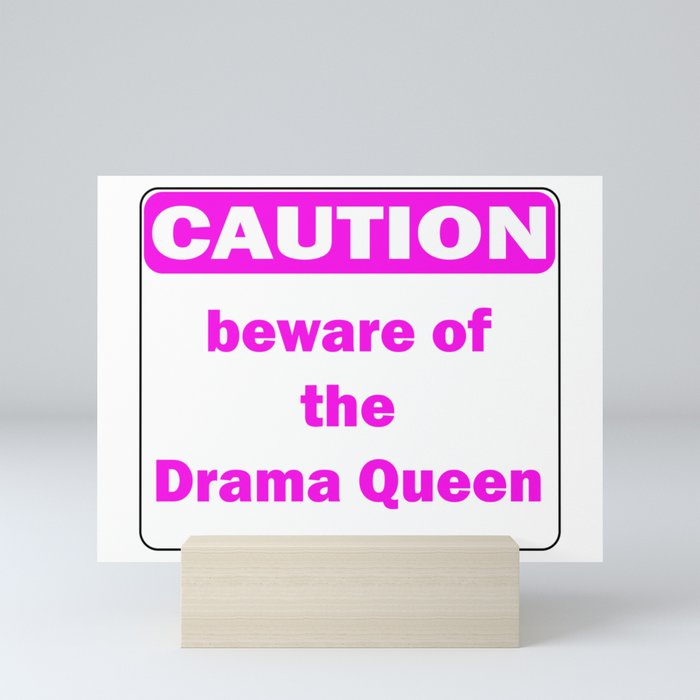 Caution beware of the Drama Queen Mini Art Print