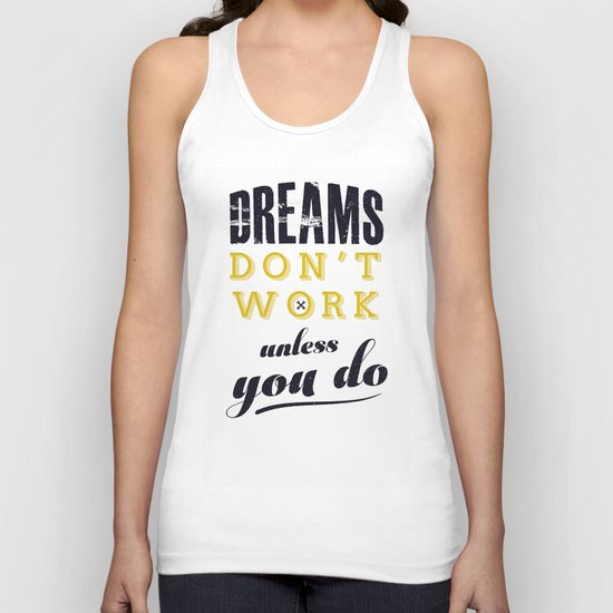 dreams do not work unless you do Unisex Tank Top