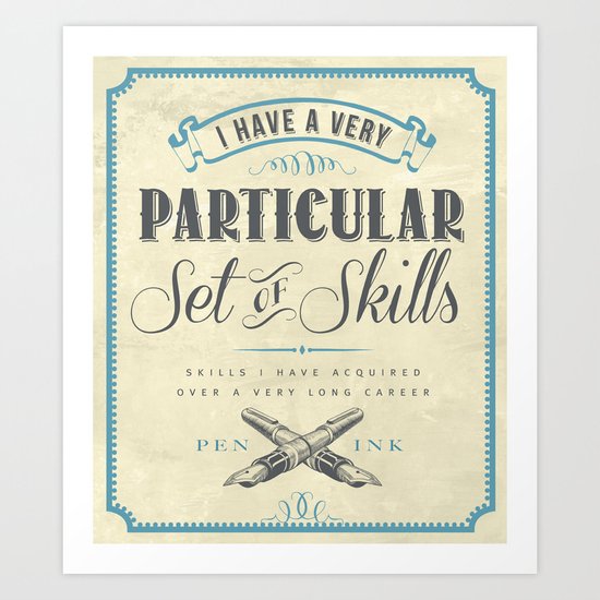 A Particular Set of Skills Art Print