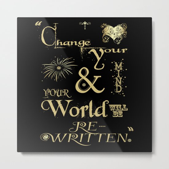 Change Your Mind & Your World Will Be Re-Written Black & Gold Metal Print