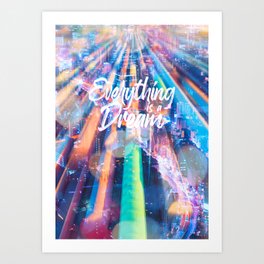 Everything is a dream Art Print