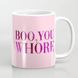 Boo You Whore, Funny Quote Mug