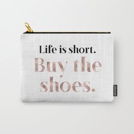 Rose gold beauty - life is short, buy the shoes Carry-All Pouch