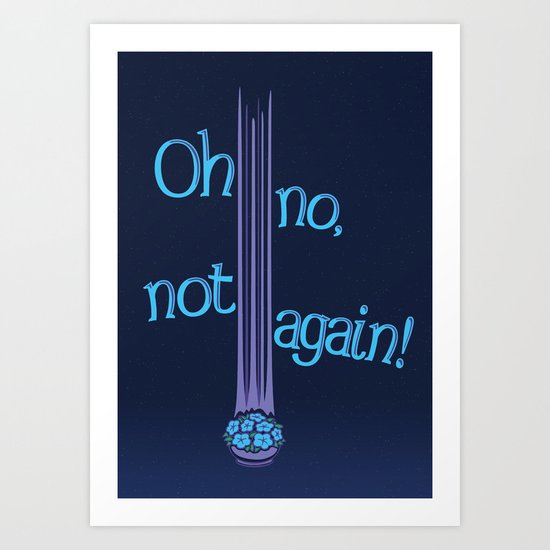 Oh No, Not Again! Art Print