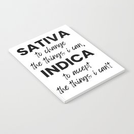 Sativa To Change The Things I Can Indica To Accept The Things I Can't Notebook
