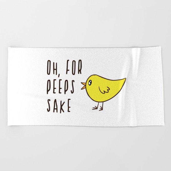 Oh For Peeps Sake Cute Adorable Easter Chick Funny Beach Towel