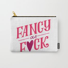 Fancy As Fuck Carry-All Pouch