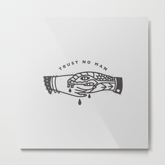 Trust No Man Metal Print