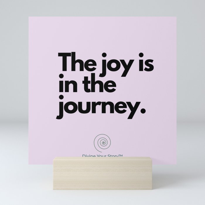 The joy is in the journey. Mini Art Print