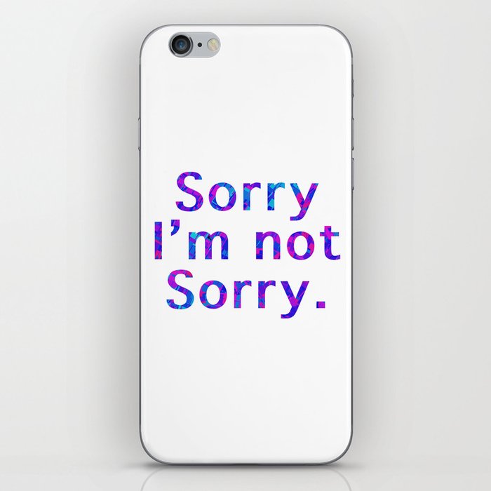 Sorry I’m not Sorry iPhone Skin
