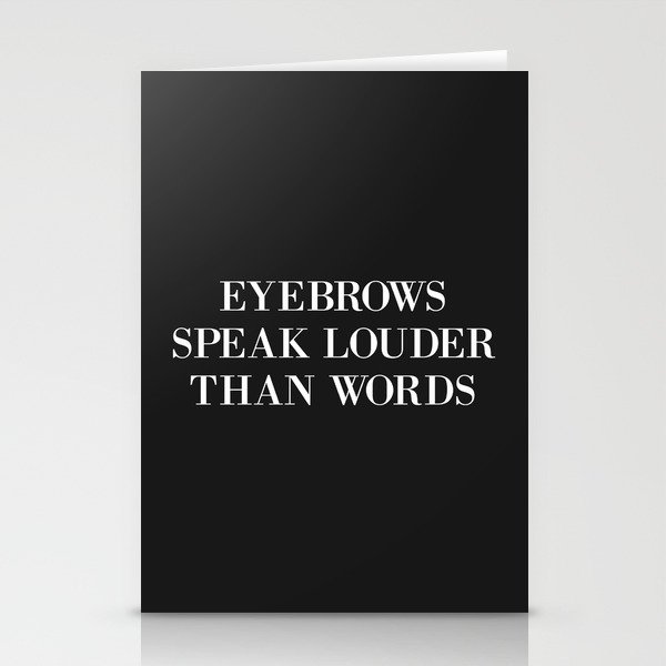 Eyebrows Speak Louder Words Funny Sarcastic Quote Stationery Cards