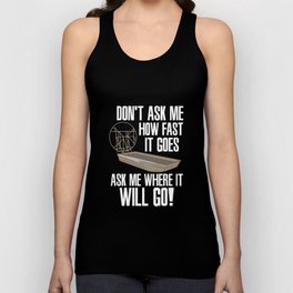 Don't Ask Me How Fast It Goes Unisex Tank Top