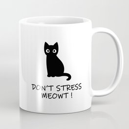 Don't Stress Meowt ! Coffee Mug
