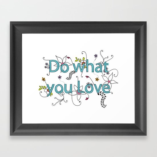 Do what you love Framed Art Print