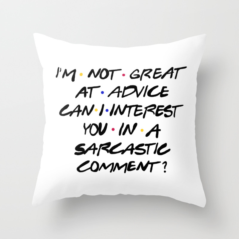 Chandler Bing Quote Throw Pillow By Danielaaagomes Society6
