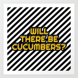 Will there be Cucumbers? Art Print | Painting, Cucumbersgift, Eating, Cucumbersgifts, Cucumbers, Cucumbersfunny, Eat, Cucumbersgiftidea, Cucumbershumor, Food 