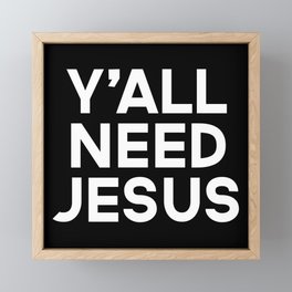Y'all Need Jesus Funny Quote Framed Mini Art Print