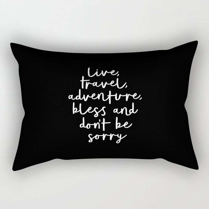 Live Travel Adventure Bless and Don't Be Sorry black and white typography poster home wall decor Rectangular Pillow