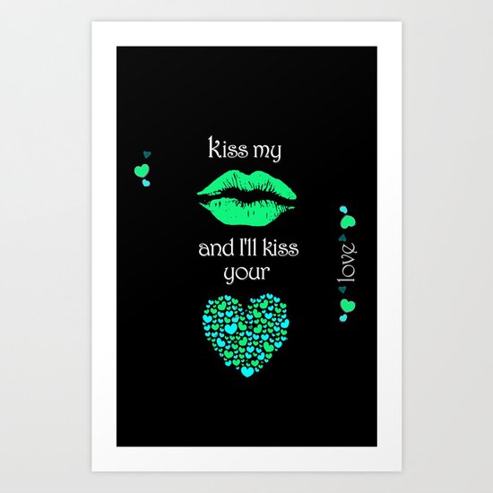 Kiss My Lips and I'll Kiss Your Heart (black) Art Print