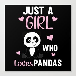 Just A Girl who Loves Pandas - Sweet Panda Canvas Print