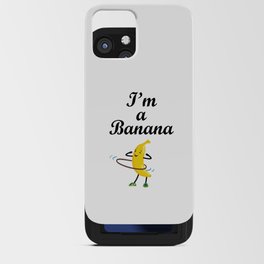 I'm a banana. Hula Hup iPhone Card Case