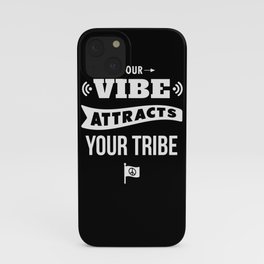 Your Vibe Attracts Your Tribe iPhone Case