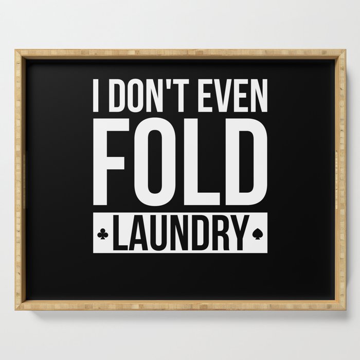 Dont Even Fold Laundry Texas Holdem Serving Tray