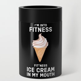 I Am Into Fitness Ice Cream Ice Cream Can Cooler