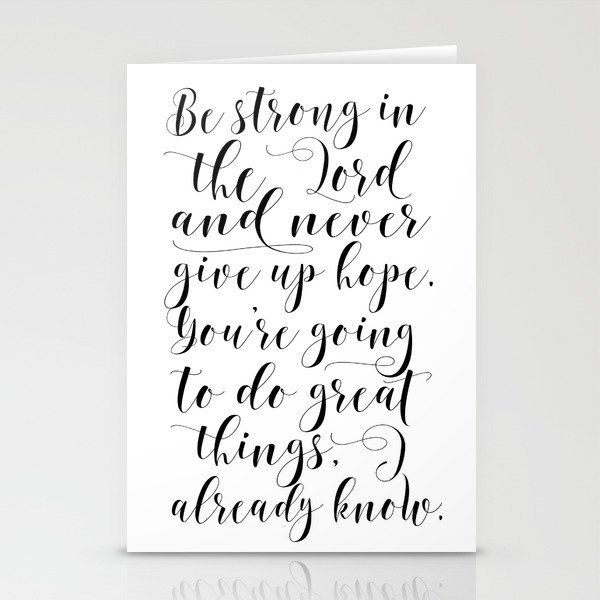 Printable Wall Art Be Strong In The Lord And Never Give Up Hope Bible Verse Scripture Art Stationery Cards By Typohouse Society6