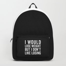 I Would Lose Weight Funny Quote Backpack